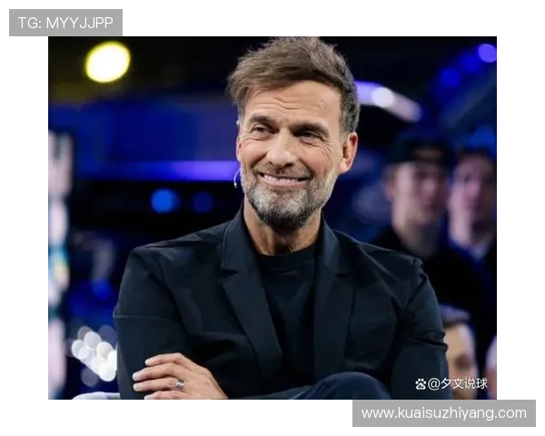 克洛普执教风格以高位逼抢与快速转换为核心,强调团队激情与战术纪律 克洛普执教风格以高位逼抢与快速转换为核心,强调团队激情与战术纪律